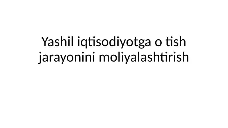 Yashil iqtisodiyotga o'tish jarayonini moliyalashtirish