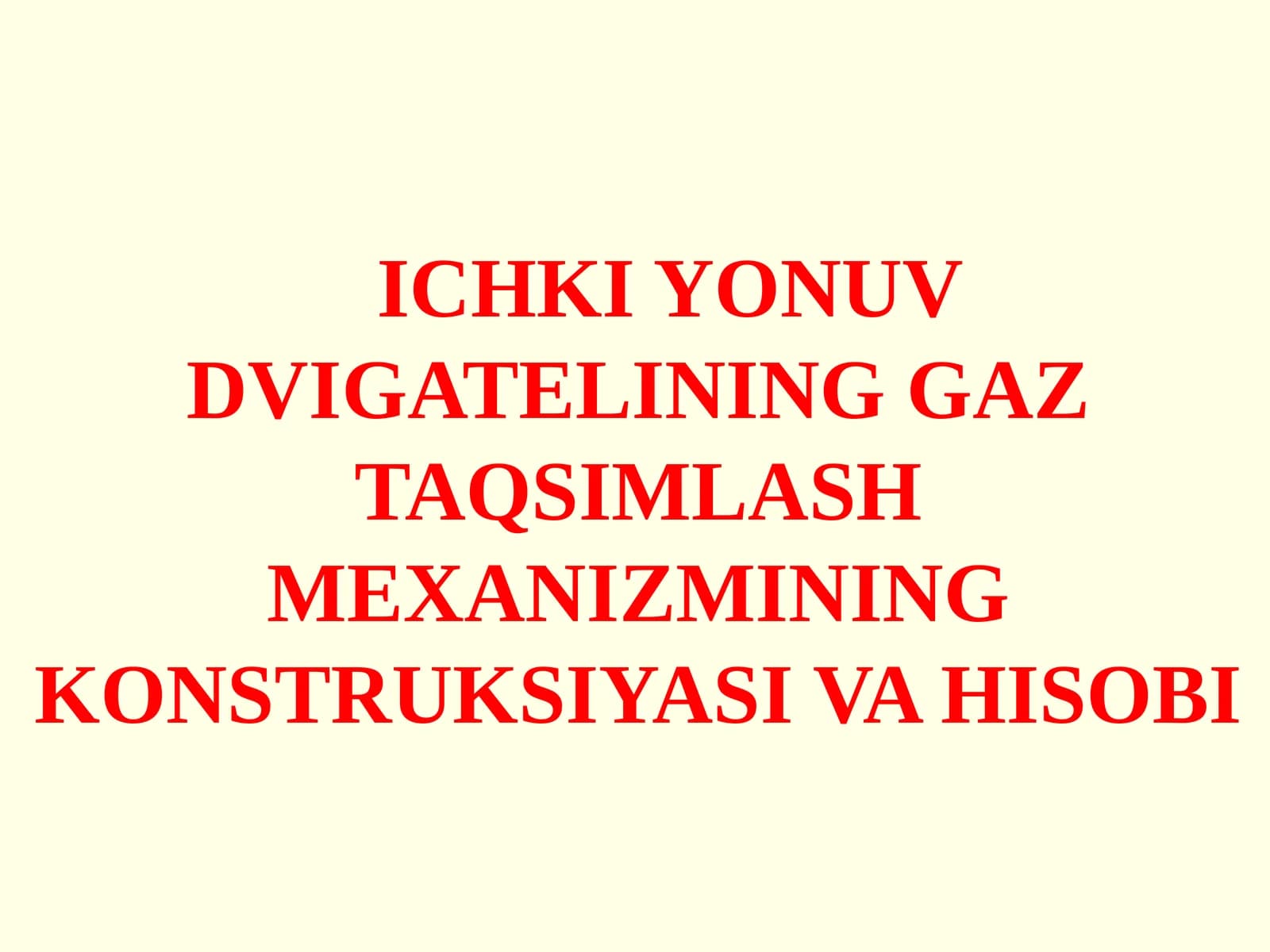 ICHKI YONUVDVIGATЕLINING GAZ TAQSIMLASH MEXANIZMININGKONSTRUKSIYASI VA HISOBI