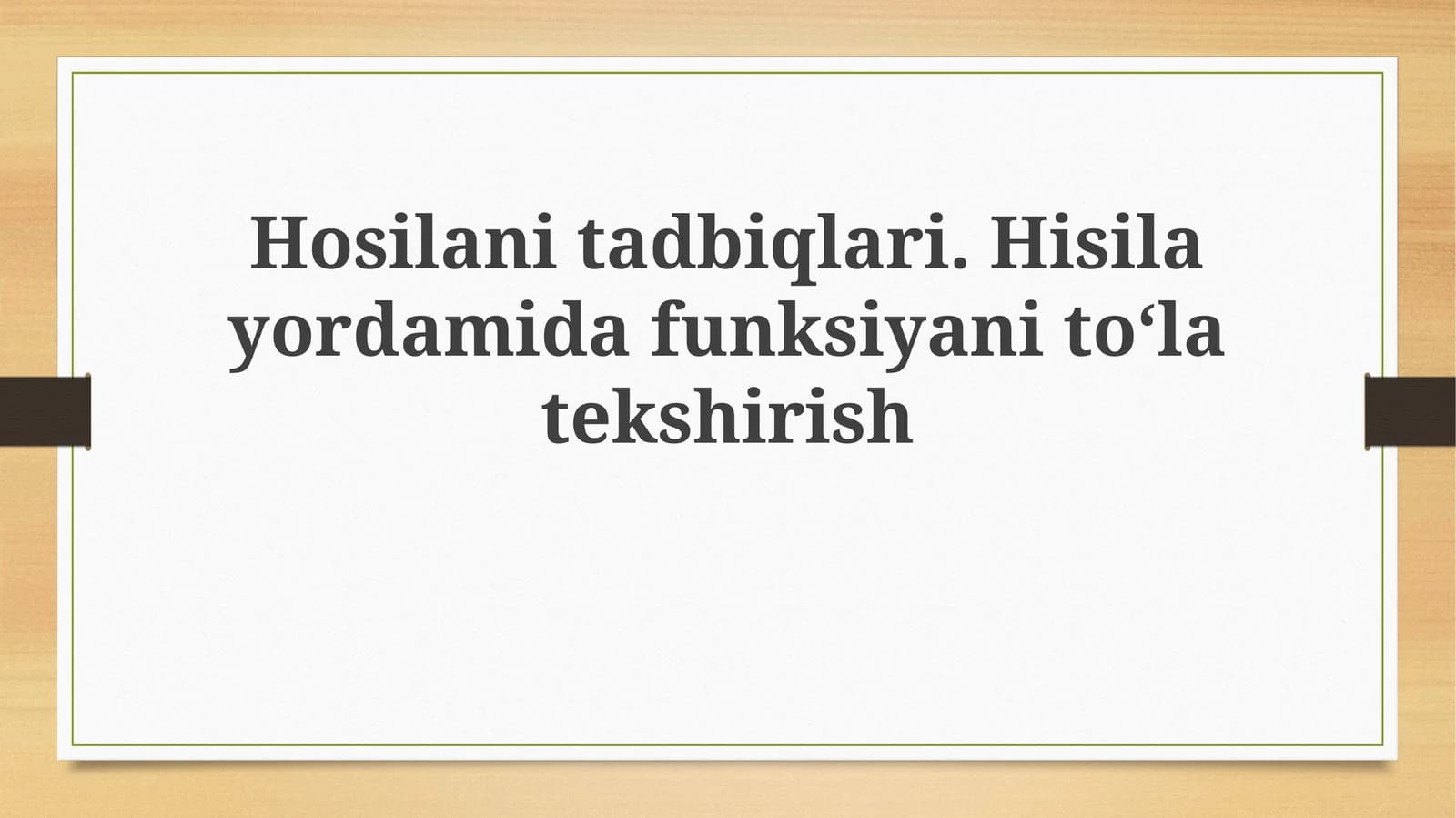 Hosilanitadbiqlari.Hisilayordamidafunksiyanitoʻlatekshirish