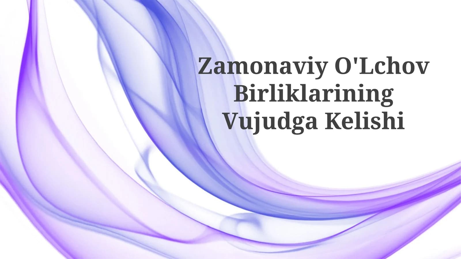 Zamonaviy O'Lchov BirliklariningVujudgaKelishi