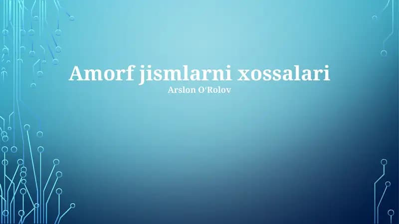 Amorf jismlarni xossalari