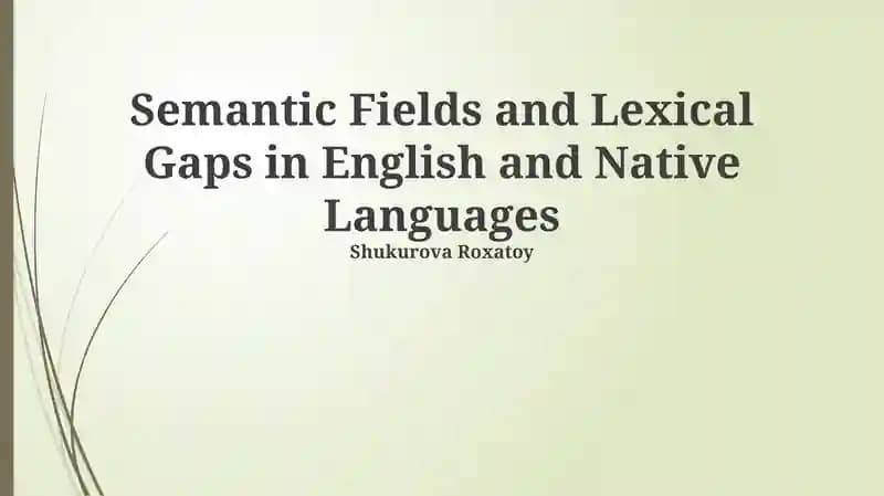 Semantic Fields and Lexical Gaps in English and Native Languages