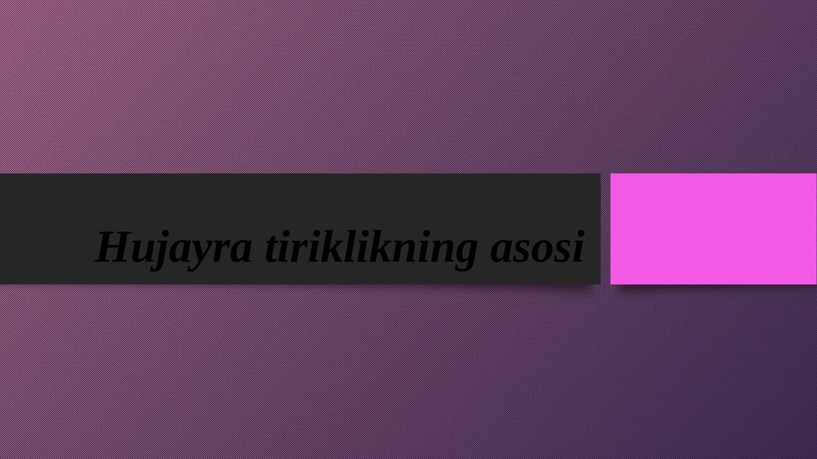 Hujayra tiriklikning asosi