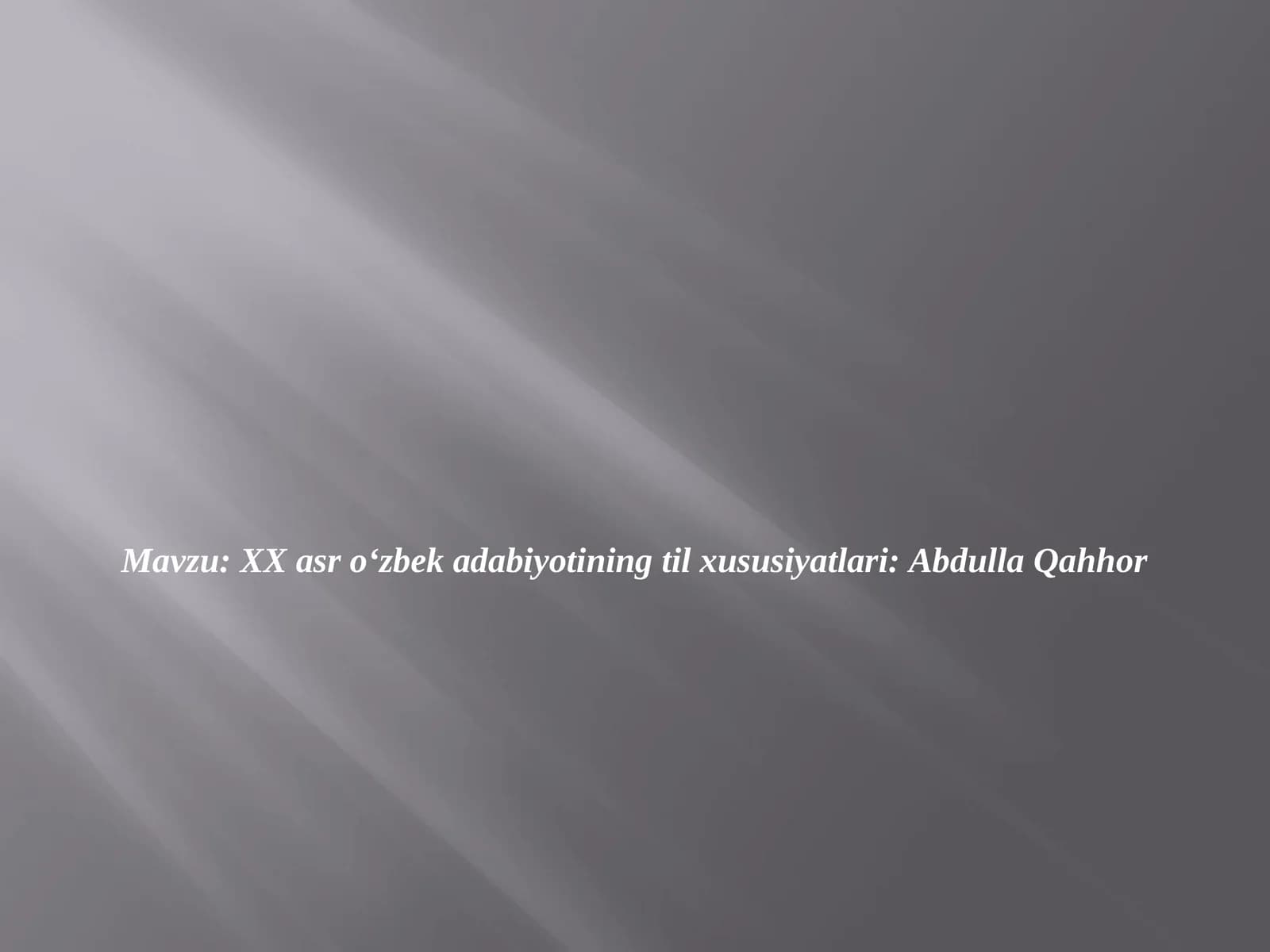 XX asr o‘zbek adabiyotining til xususiyatlari Abdulla Qahhor