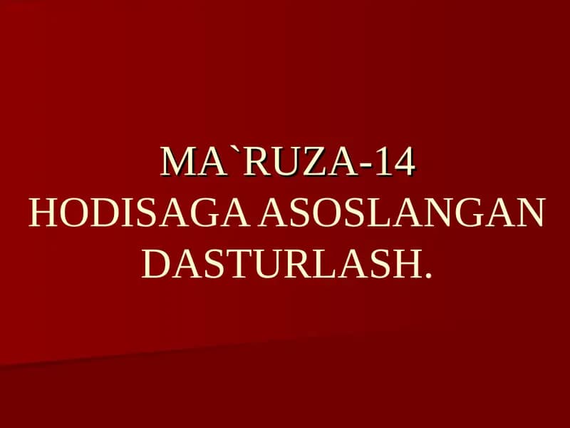 MA`RUZA-14HODISAGA ASOSLANGAN DASTURLASH