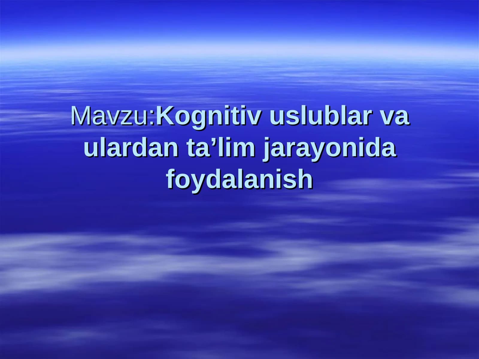 Kognitiv uslublar va ulardan ta’lim jarayonida foydalanish