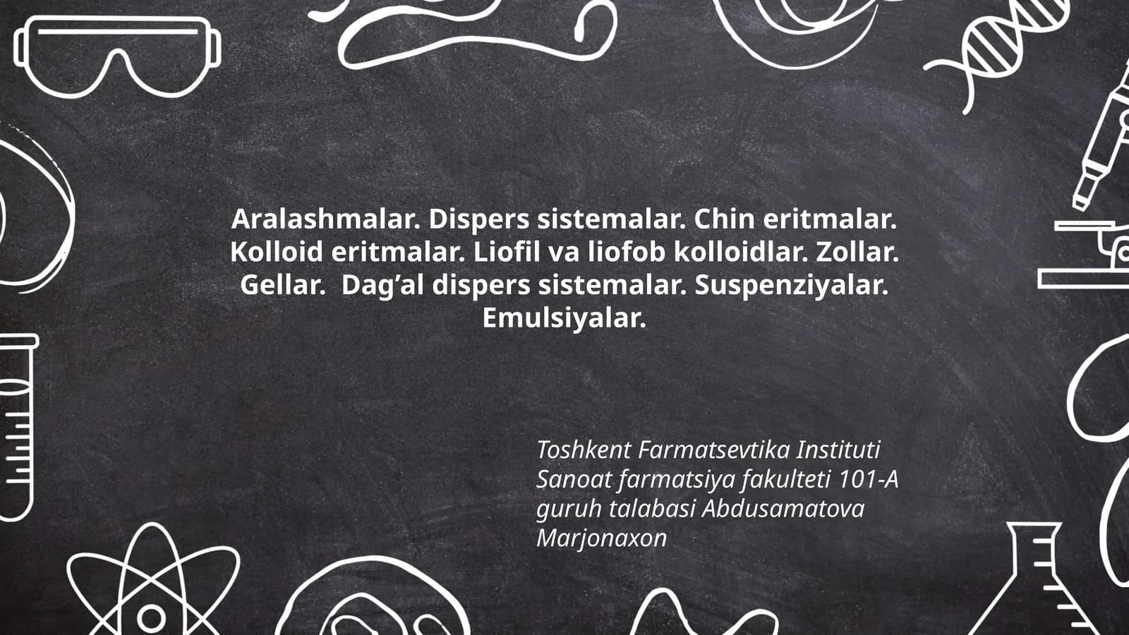 Aralashmalar. Dispers sistemalar. Chin eritmalar. Kolloid eritmalar. Liofil va liofob kolloidlar. Zollar. Gellar. Dag’al dispers sistemalar. Suspenziyalar. Emulsiyalar