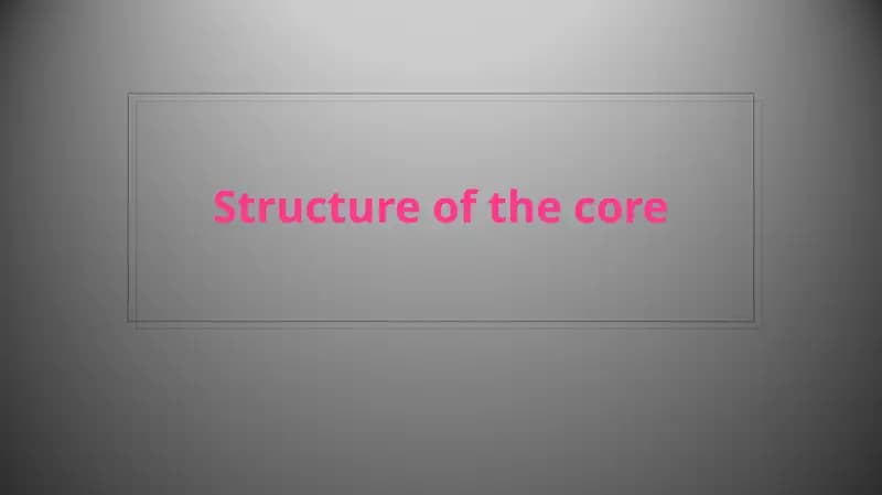 Structure of the core