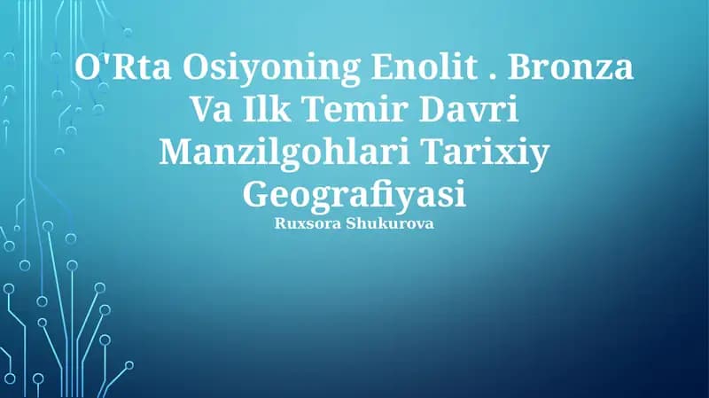 O'Rta Osiyoning Enolit. Bronza Va Ilk Temir Davri Manzilgohlari Tarixiy Geografiyasi