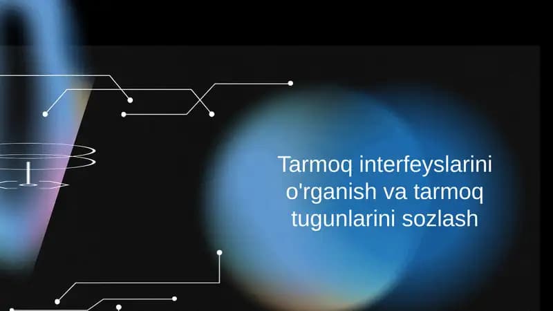Tarmoq interfeyslarini o'rganish va tarmoq tugunlarini sozlash