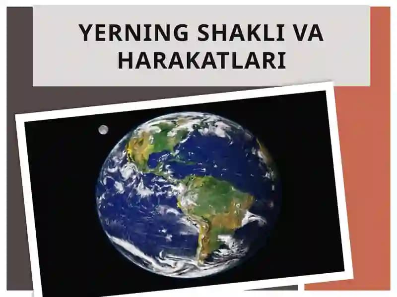 Yerning shakli va harakatlari