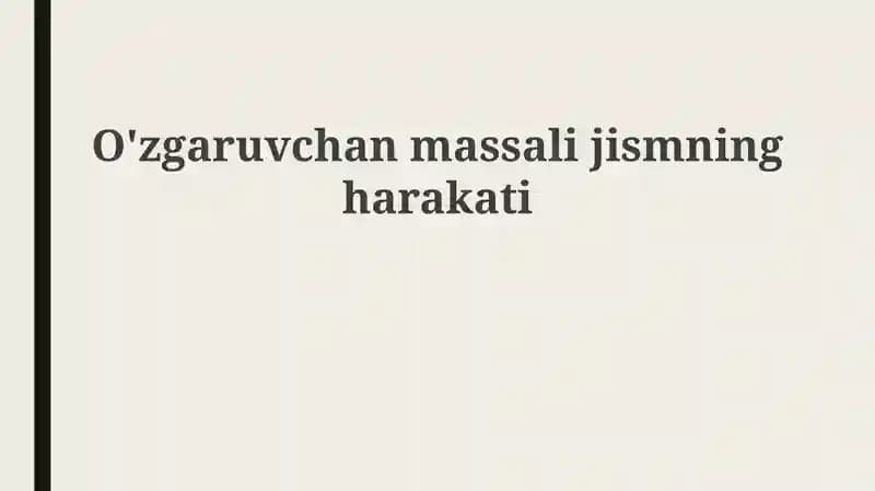 O'zgaruvchan massali jismning harakati