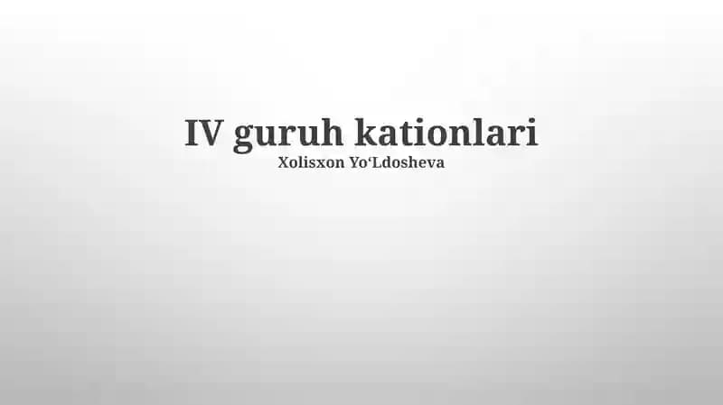 IV guruh kationlari