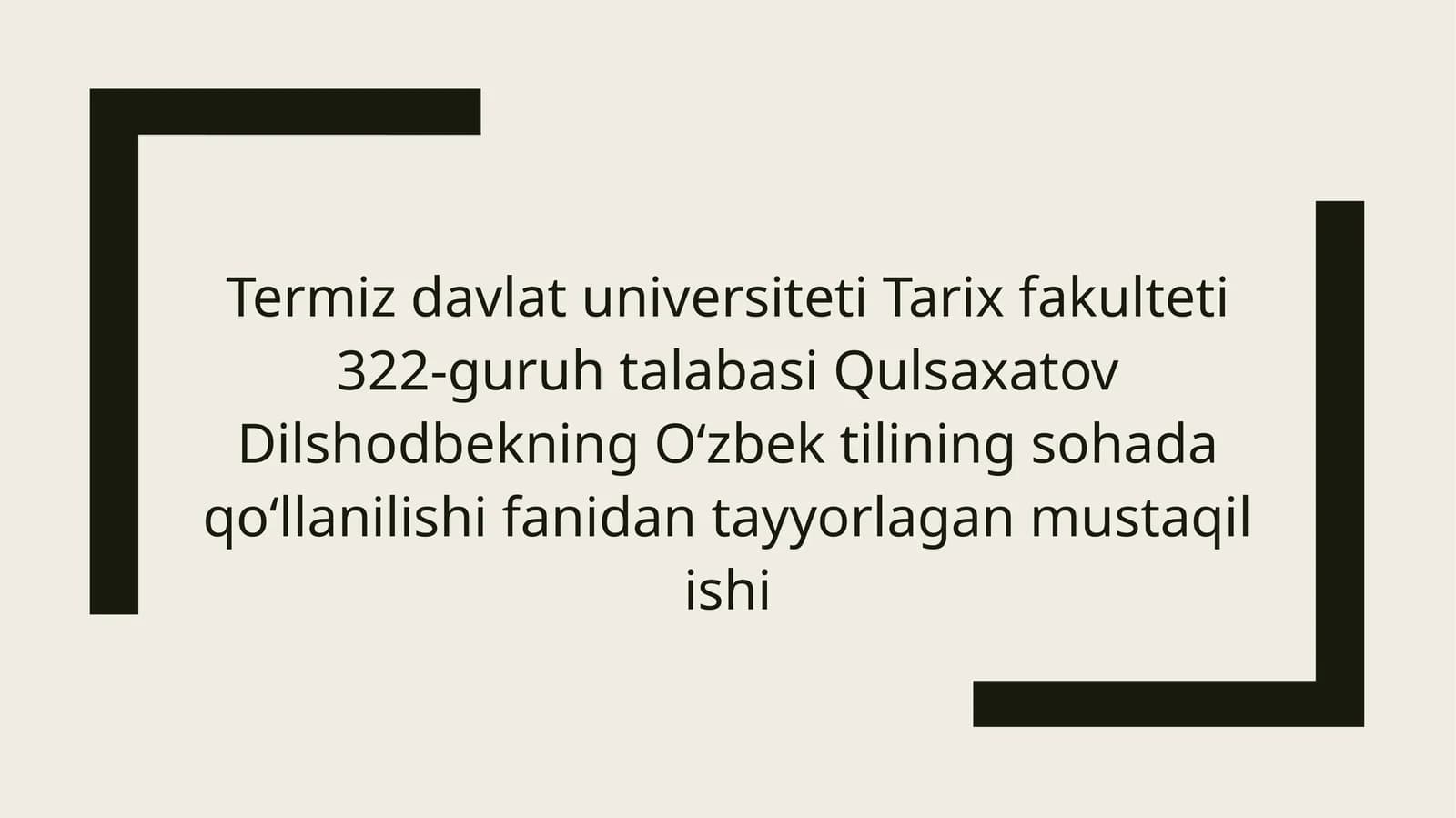 Termiz davlat universiteti Tarix fakulteti 322-guruh talabasi QulsaxatovDilshodbekningOʻzbektilining sohadaqoʻllanilishifanidan tayyorlagan mustaqil ishi