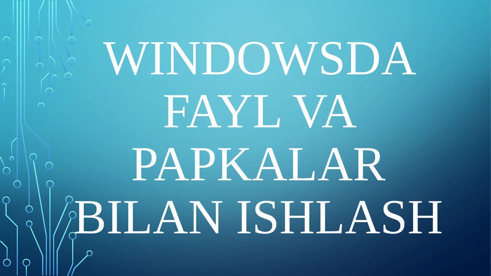 Windowsda fayl va papkalar bilan ishlash