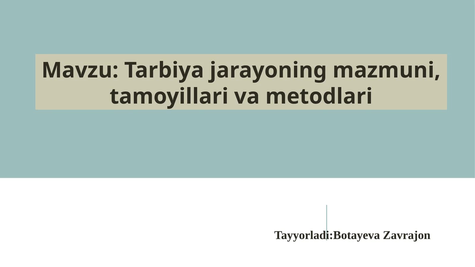 Tarbiya jarayoning mazmuni, tamoyillari va metodlari