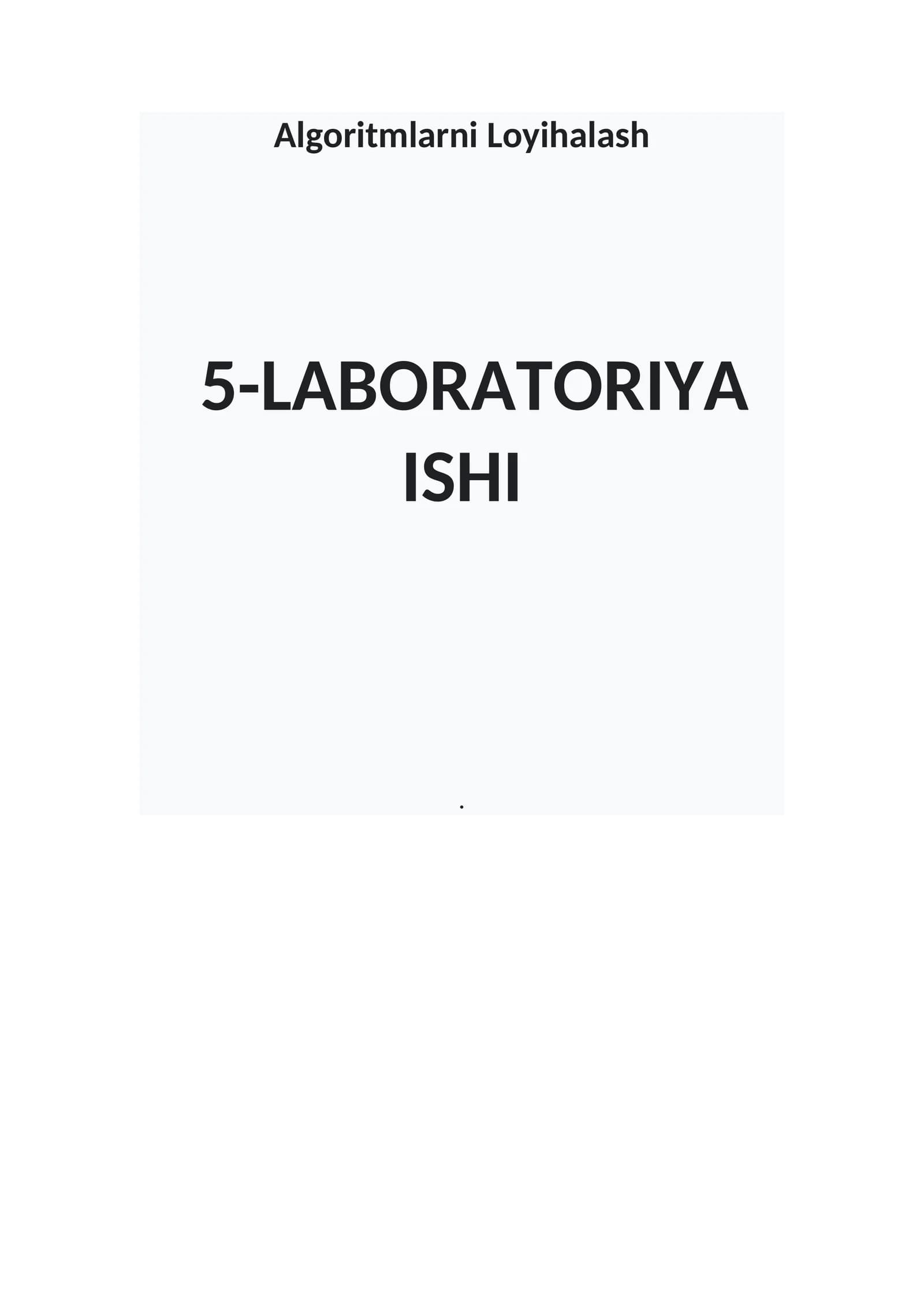 Algoritmlarni Loyihalash 5-LABORATORIYA ISHI