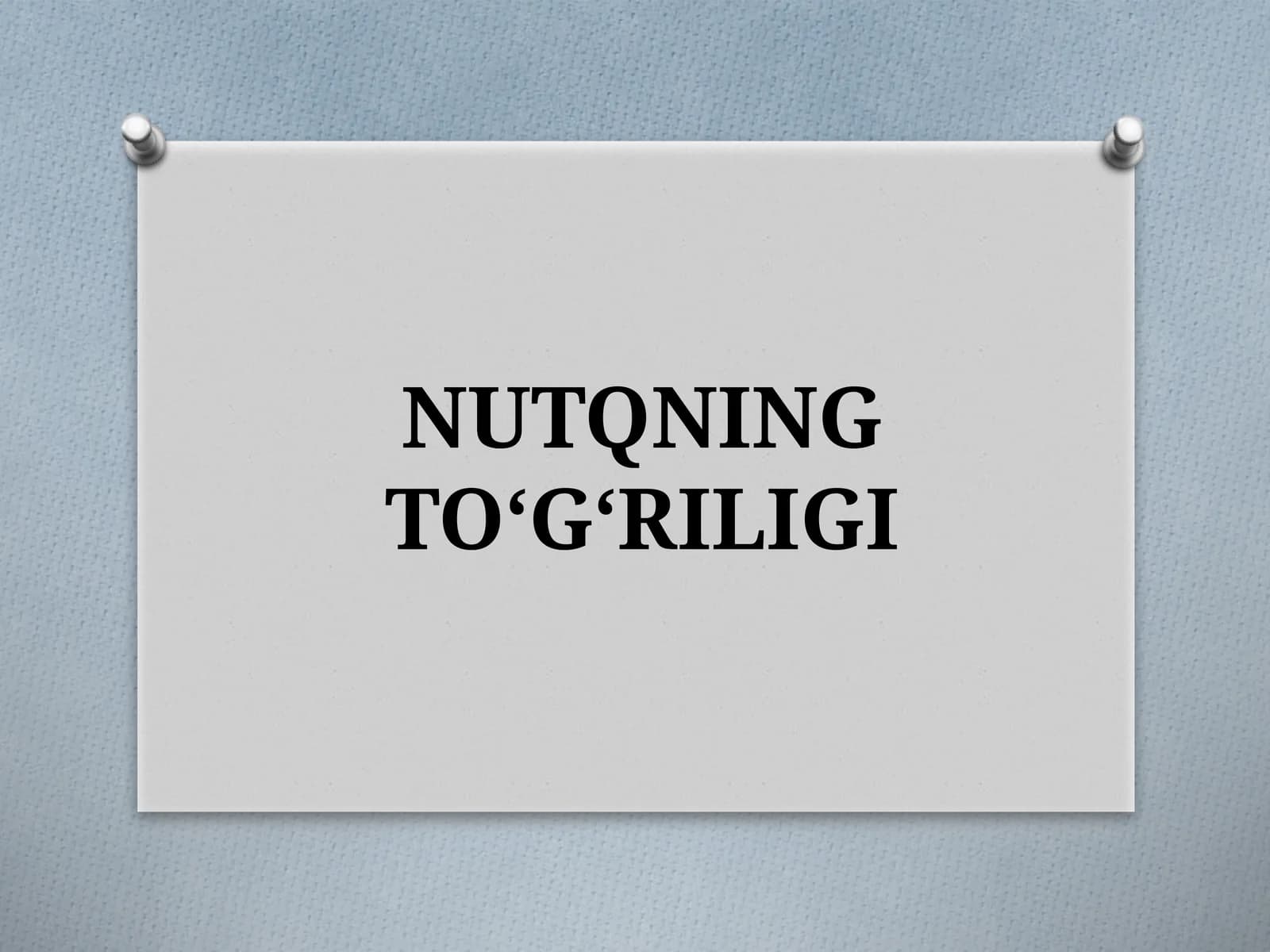 NUTQNING TO‘G‘RILIGI
