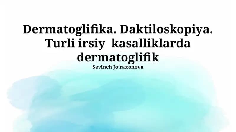 Dermatoglifika. Daktiloskopiya. Turli irsiy kasalliklarda dermatoglifik