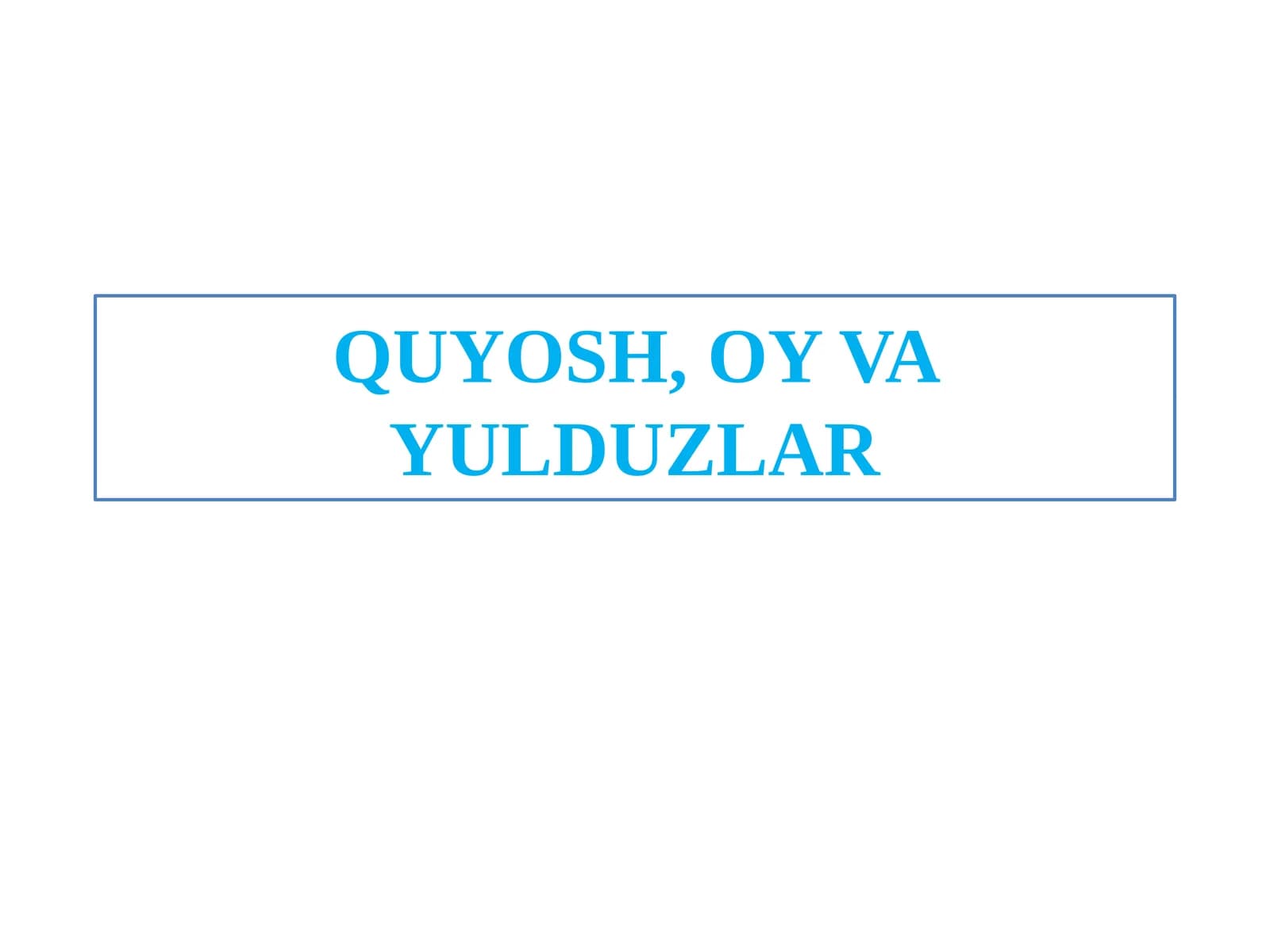 QUYOSH, OY VA YULDUZLAR