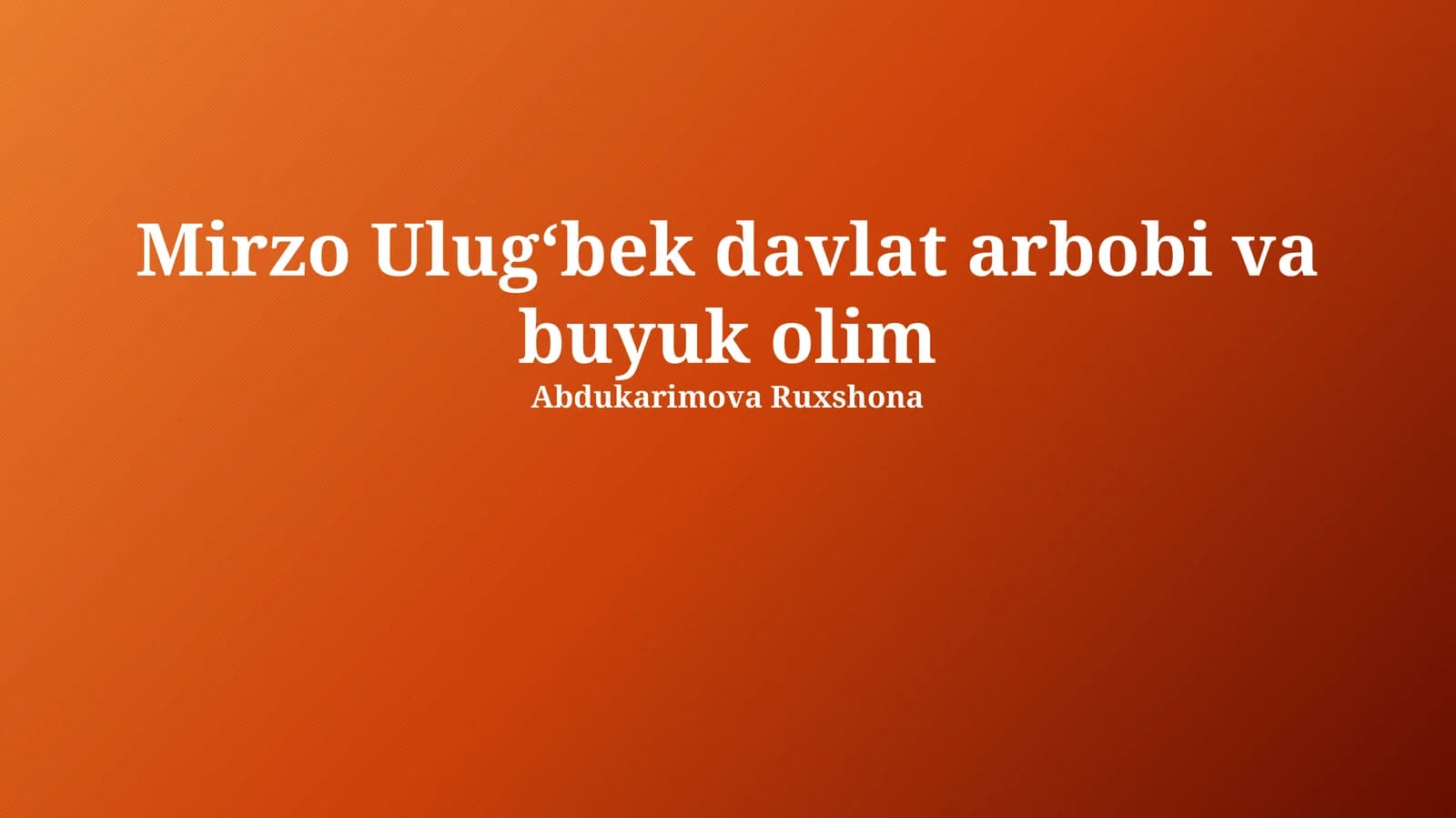 Mirzo Ulug'bek - Davlat arbobi va buyuk olim