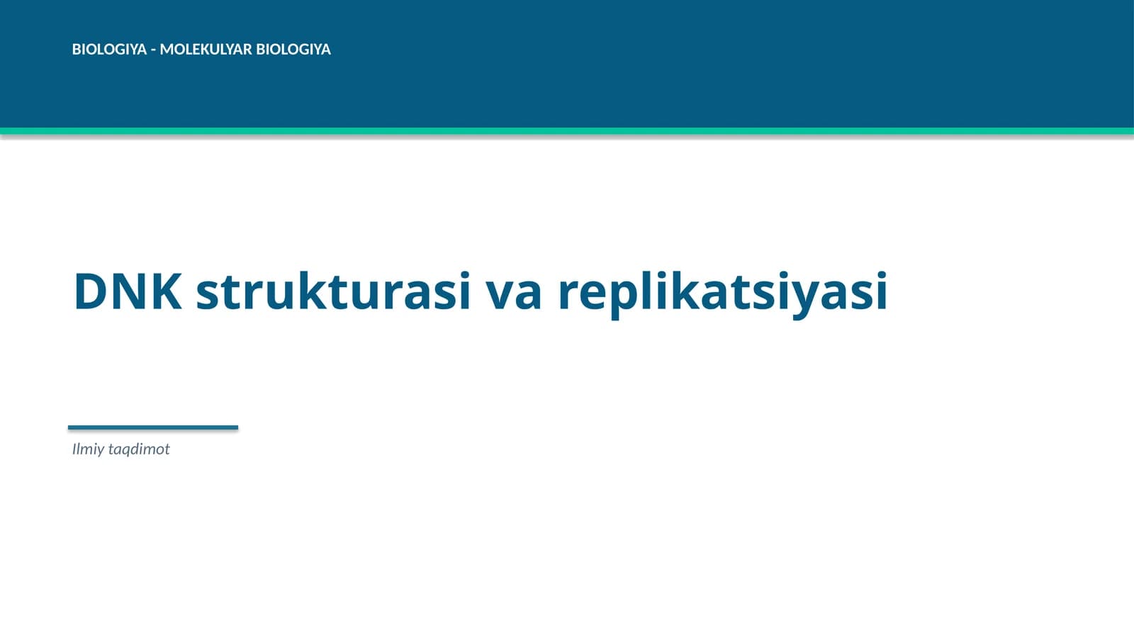 BIOLOGIYA - MOLEKULYAR BIOLOGIYA