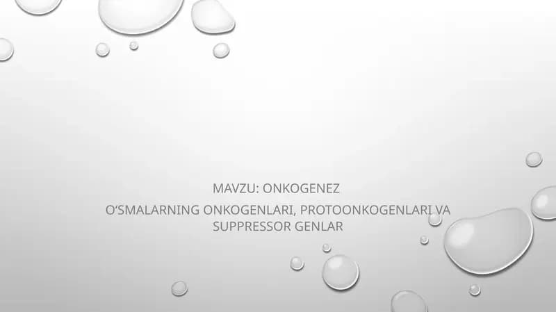 Onkogenez  Oʻsmalarning onkogenlari, protoonkogenlari va suppressor genlar