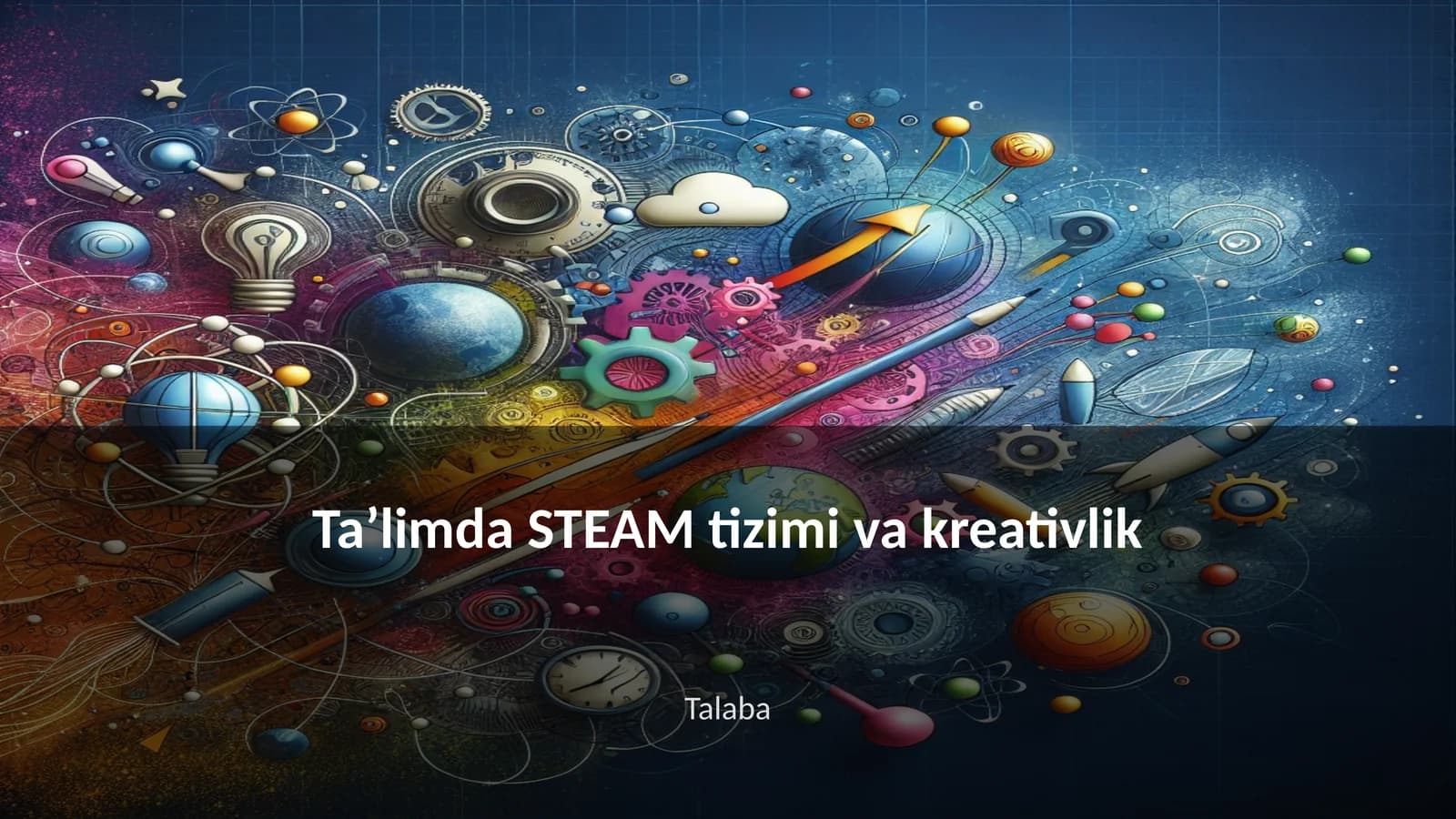 Taʼlimda STEAM tizimi va kreativlik