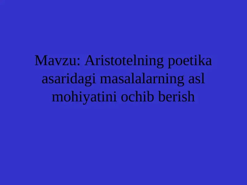 Aristotelning poetika asaridagi masalalarning asl mohiyatini ochib berish