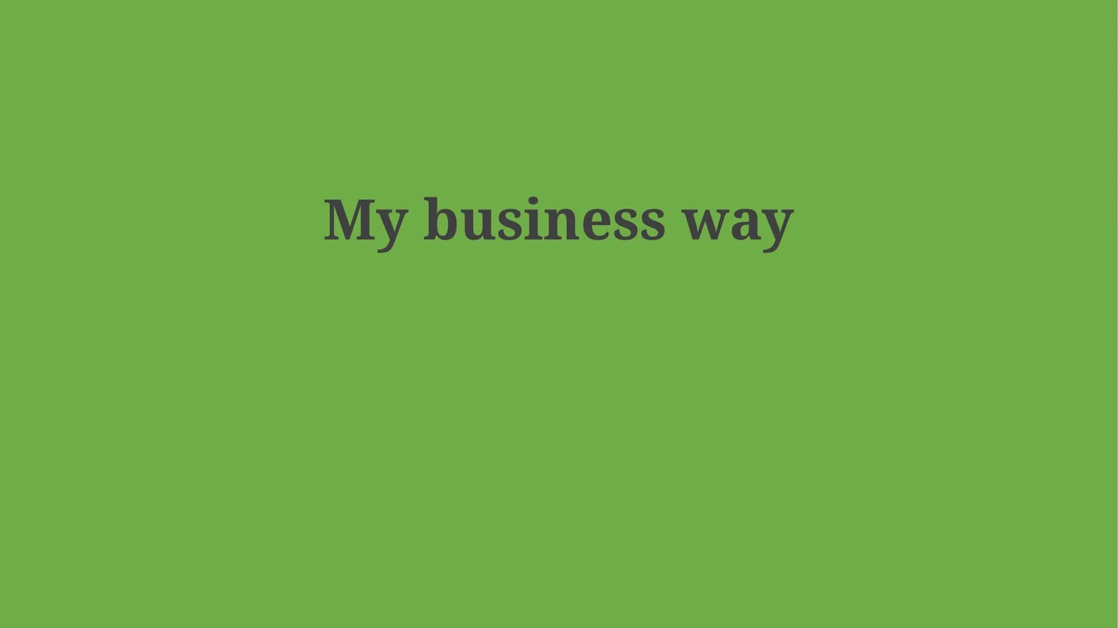 My business way