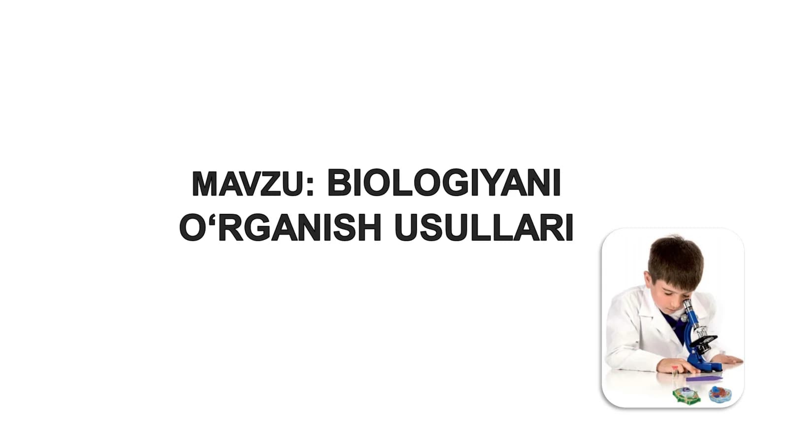 BIOLOGIYAni o'rganish usullari