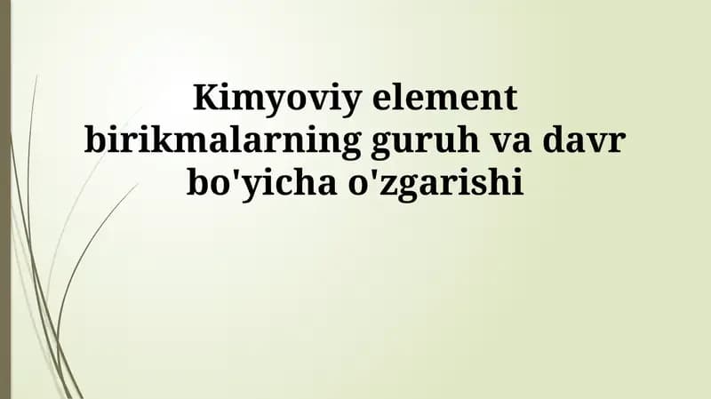 Kimyoviy element birikmalarning guruh va davr bo'yicha o'zgarishi