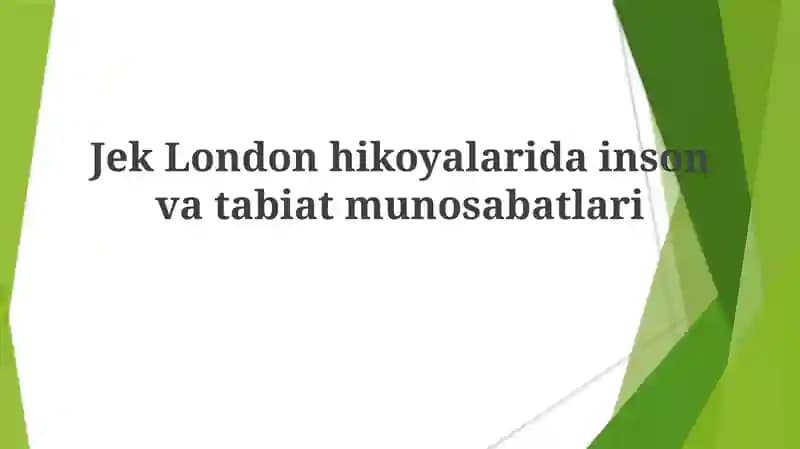 Jek London hikoyalari dainson va tabiat munosabatlari