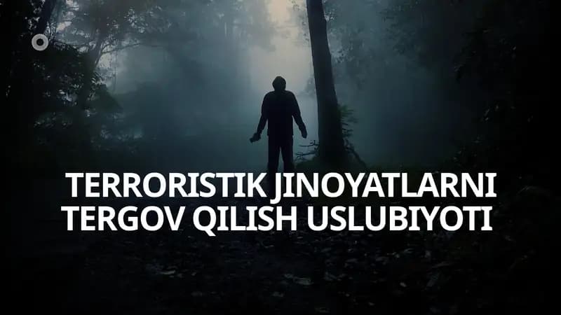 TERRORISTIK JINOYATLARNI TERGOV QILISH USLUBIYOTI
