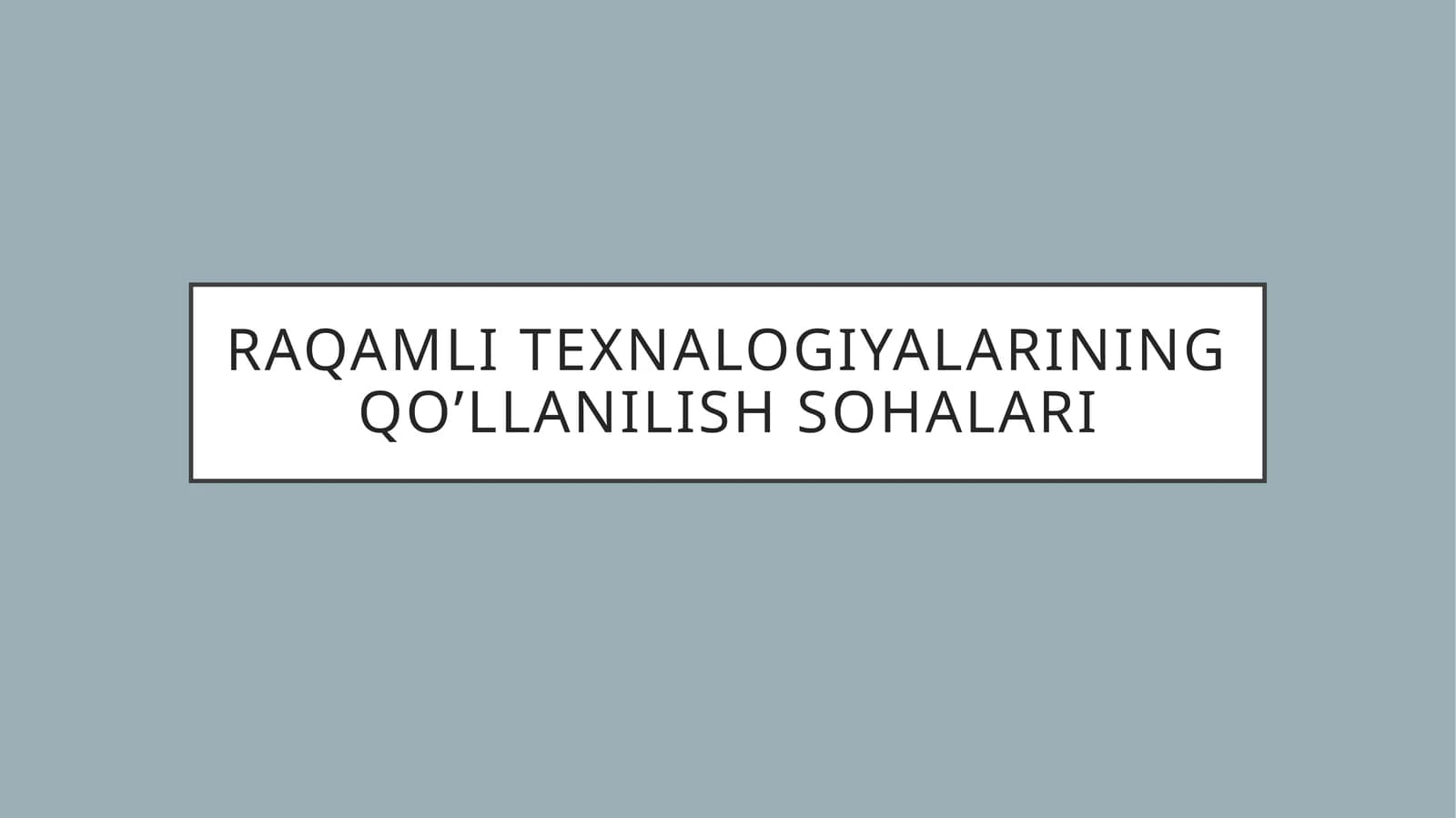 Raqamli texnalogiyalarining qo’llanilish sohalari
