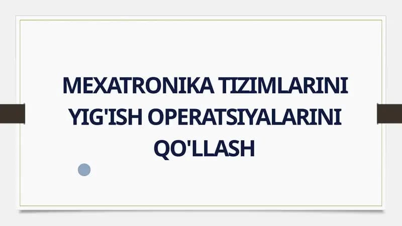 Mexatronika Tizimlarini Yig'ish Operatsiyalarini Qo'llash