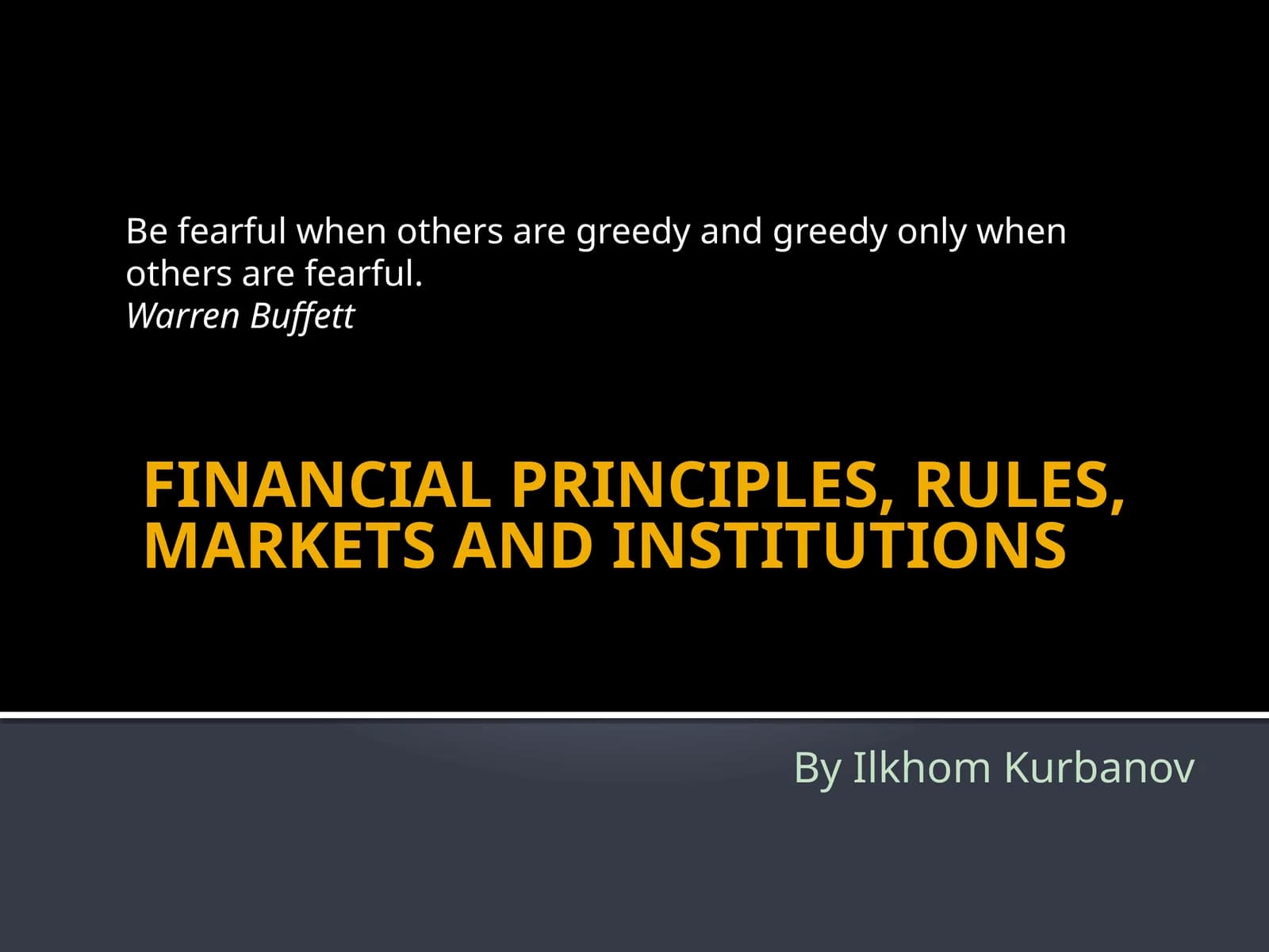 FINANCIAL PRINCIPLES,RULES, MARKETS AND INSTITUTIONS