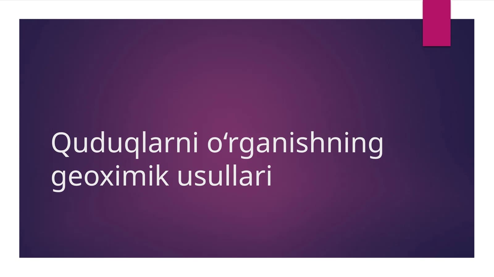 Quduqlarni o‘rganishning geoximik usullari
