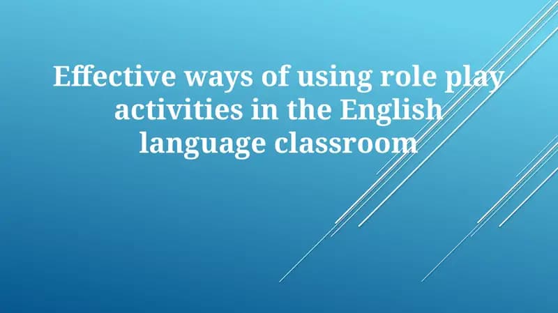 Effective ways of using role play activities in the English language classroom