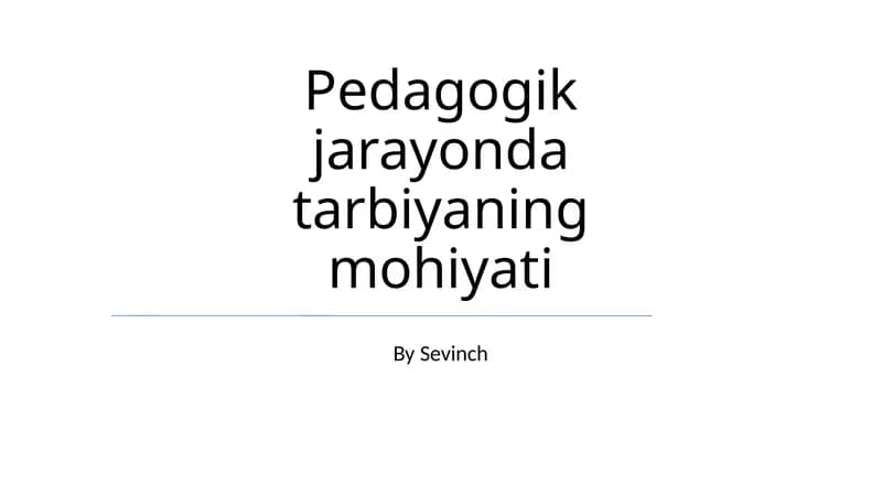 Pedagogik jarayonda tarbiyaning mohiyati