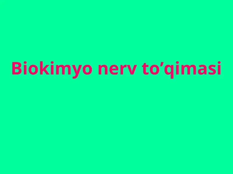 Biokimyo nerv to’qimasi