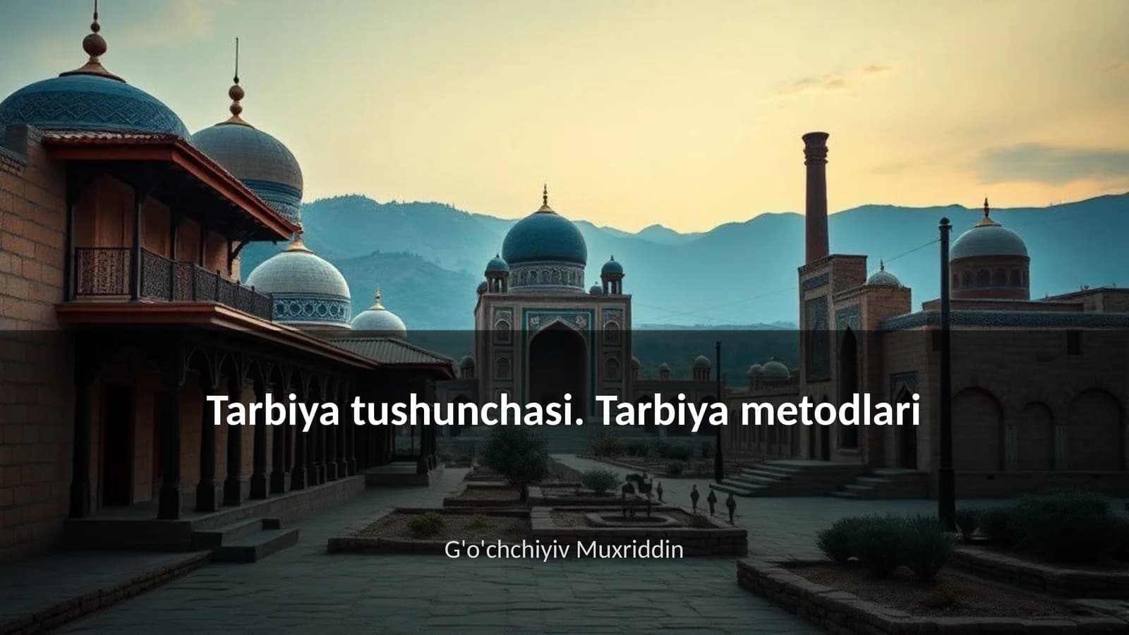 Tarbiya tushunchasi. Tarbiya metodlari