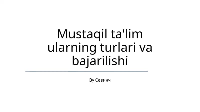 Mustaqil ta'lim ularning turlari va bajarilishi