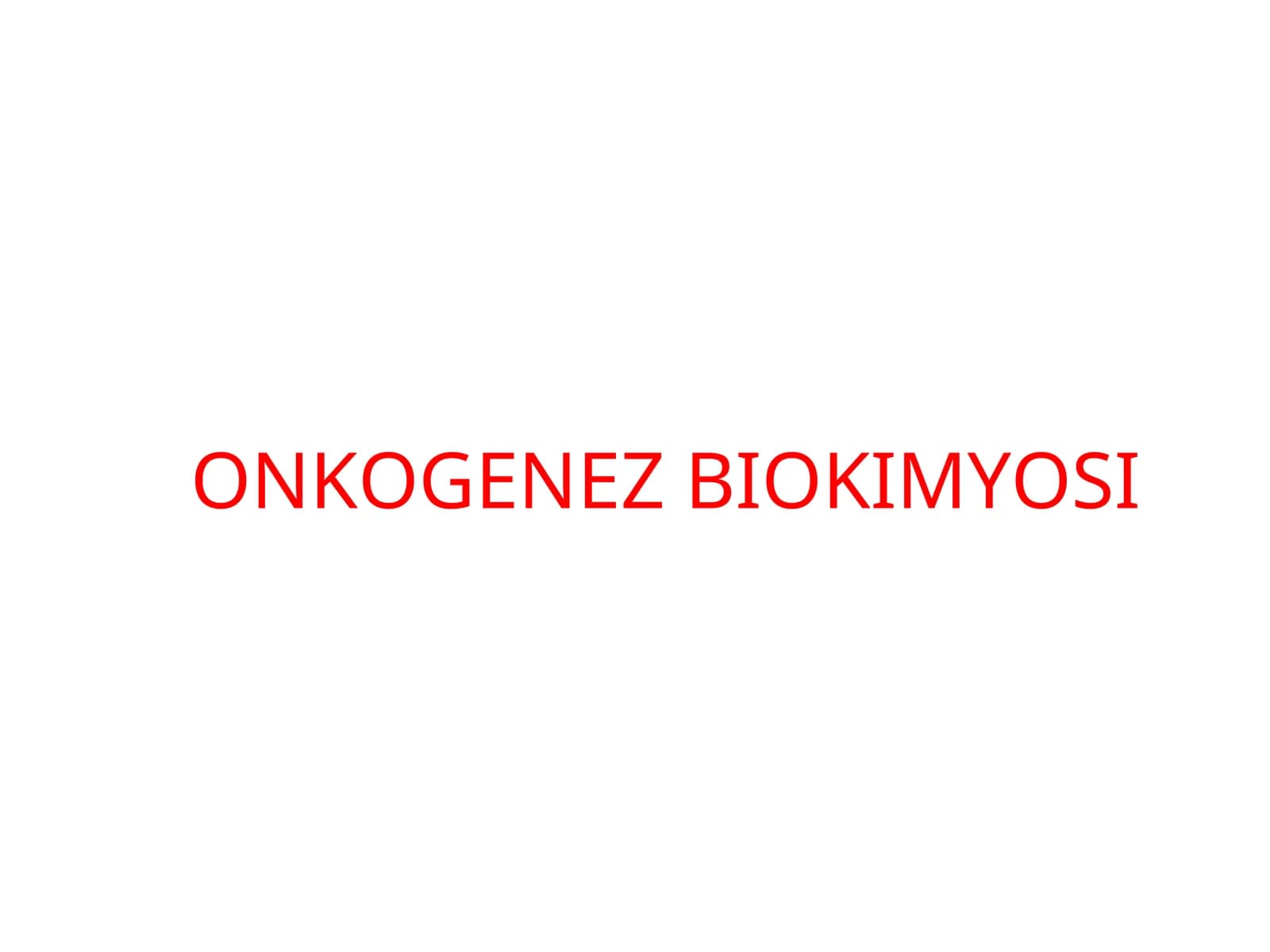 ONKOGENEZ BIOKIMYOSI