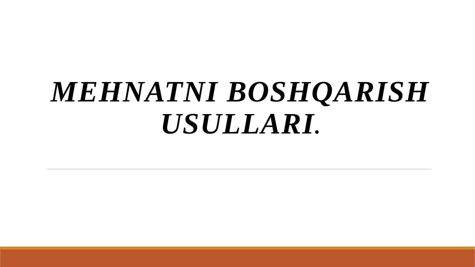 MEHNATNI BOSHQARISH USULLARI