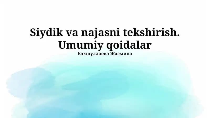 Siydik va Najas Tahlilining Umumiy Qoidalari