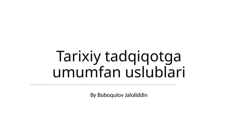 Tarixiy tadqiqotga umumfan uslublari
