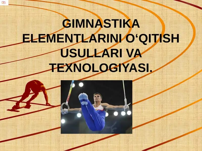 GIMNASTIKA ELEMENTLARINI O‘QITISH USULLARI VA TEXNOLOGIYASI