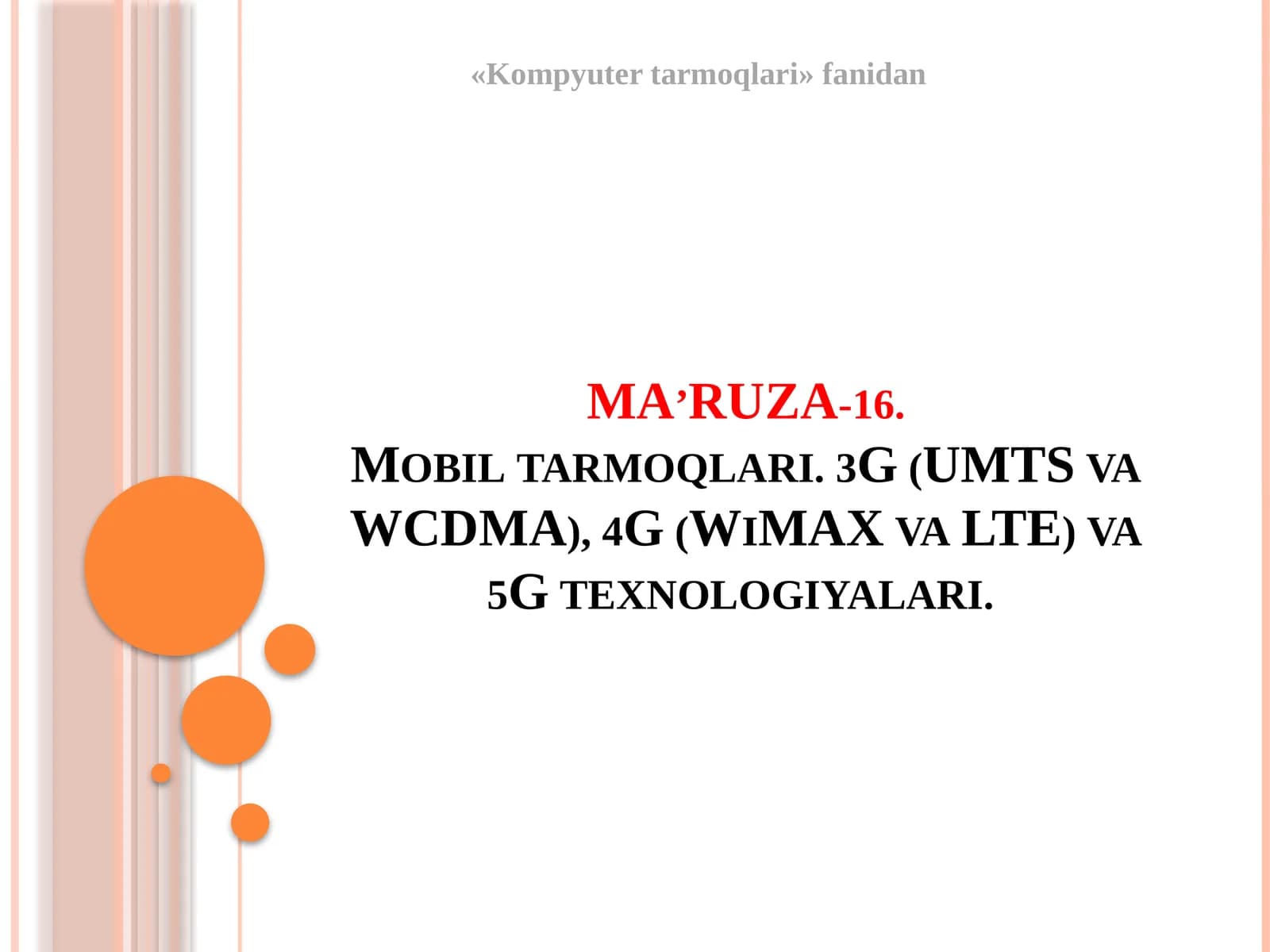 MA’RUZA-16.Mobiltarmoqlari. 3G (UMTSvaWCDMA), 4G (WiMAXvaLTE)va5Gtexnologiyalari