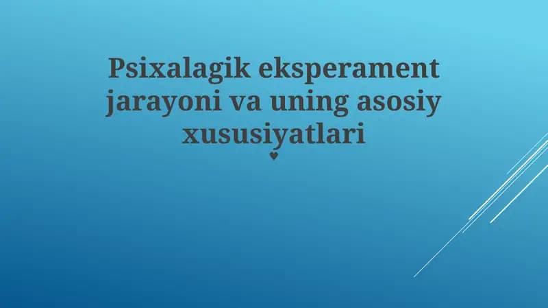 Psixalagik eksperament jarayoni va uning asosiy xususiyatlari